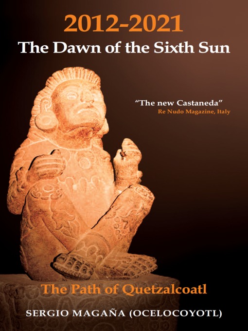 Title details for 2012-2021: The Dawn of the Sixth Sun by Serigo Magaña - Available